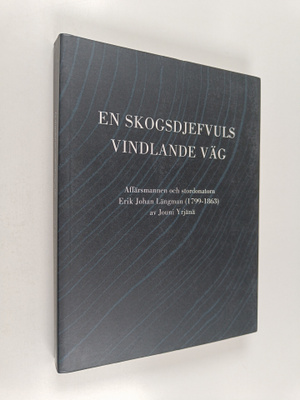 Jouni Yrjänä : En skogsdjefvuls vinlande väg - Affärsmann...