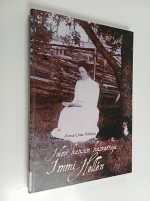 Anna-Liisa Alanko : Jalon kansan kasvattaja : Immi Hellen