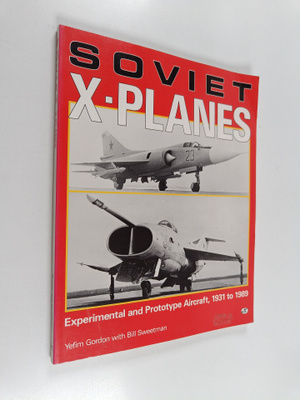 Yefim Gordon : Soviet X-planes : Experimental and prototy...