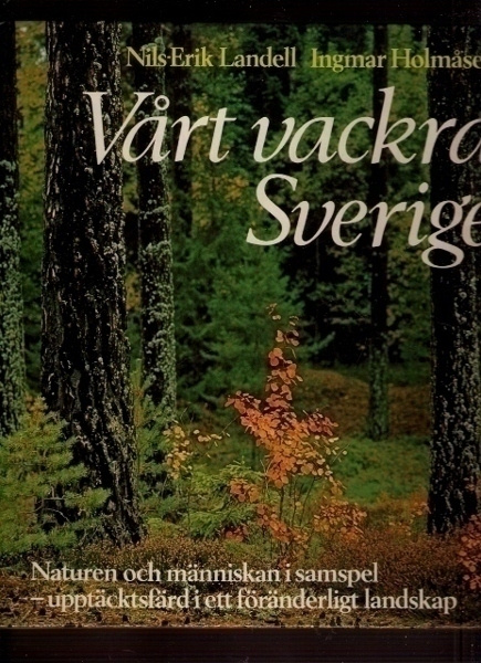 Naturen & människan i samspel: Vårt vackra Sverige