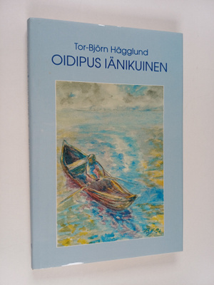 Tor-Björn Hägglund : Oidipus iänikuinen : Kalevalan miest...