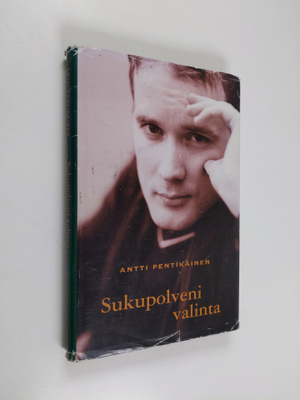 Antti Pentikäinen : Sukupolveni valinta