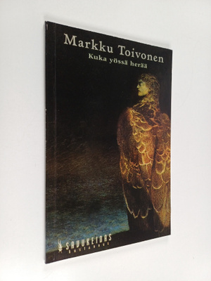 Markku Toivonen : Kuka yössä herää