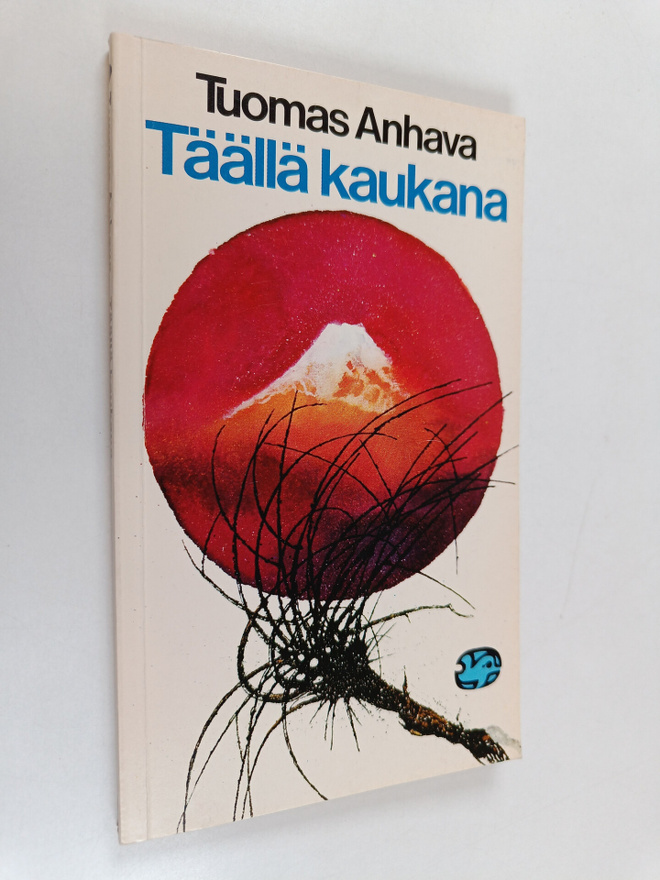 Tuomas Anhava : Täällä kaukana : kolmas valikoima japanil...