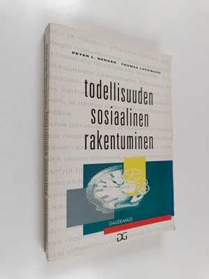 Peter L. Berger ym. : Todellisuuden sosiaalinen rakentumi...