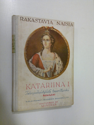 Friedrich Bruchmuller : Katariina I : talonpoikaistytöstä...