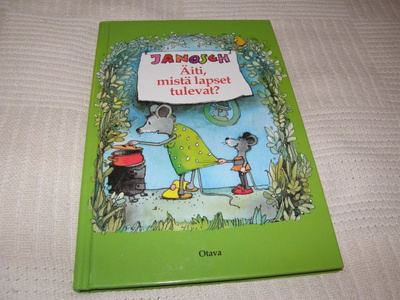 Janosch Äiti, mistä lapset tulevat?