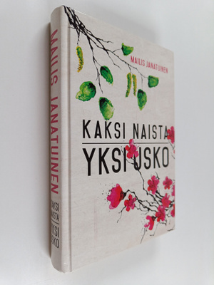 Mailis Janatuinen : Kaksi naista, yksi usko : Laura Suomi...