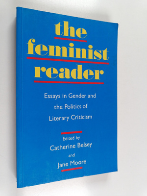 The feminist reader : essays in gender and the politics o...