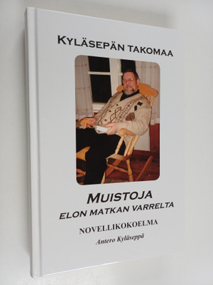 Antero Kyläseppä : Muistoja elon matkan varrelta : novell...