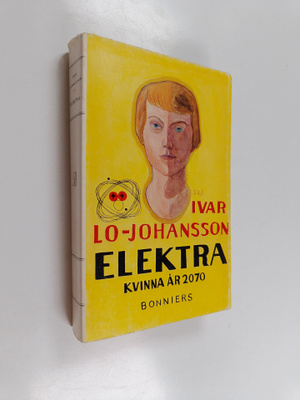 Ivar Lo-Johansson : Elektra : kvinna år 2070 : roman