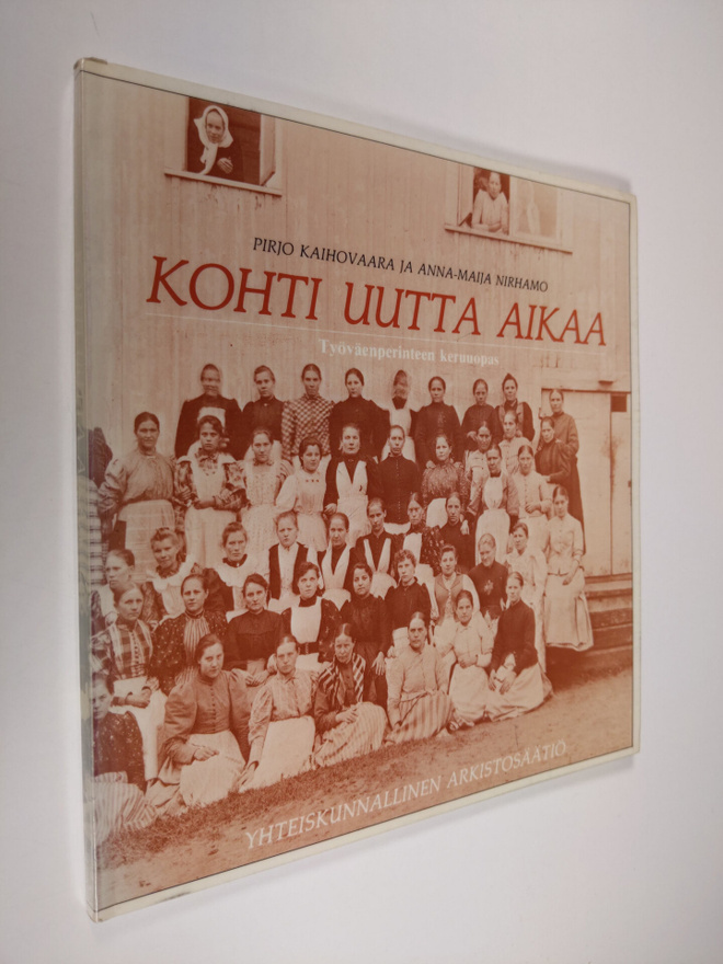 Pirjo Kaihovaara : Kohti uutta aikaa : Työväenperinteen k...