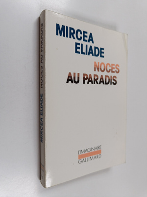 Mircea Eliade : Noces au paradis