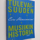 Eero Hämeenniemi : Tulevaisuuden musiikin historia - pikkukuva 1