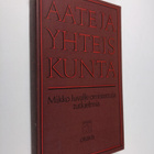 Aate ja yhteiskunta : Mikko Juvalle omistettuja tutkielmia - pikkukuva 1