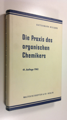 L. Ym. Gattermann : Die Praxis des Organischen Chemikers ...