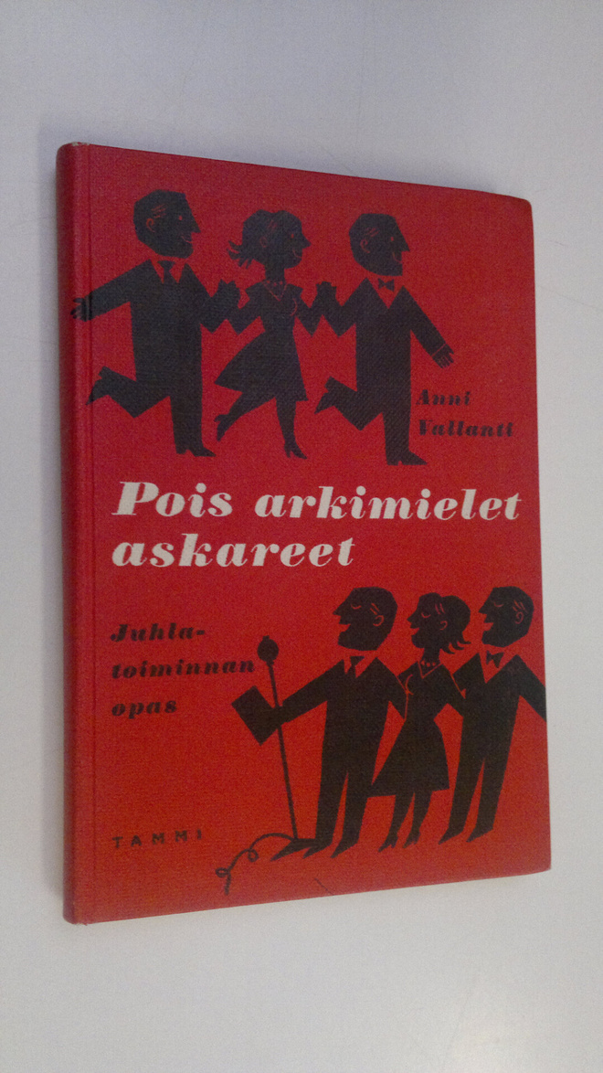 Anni Vallanti : Pois arkimielet, askareet : juhlatoiminna...