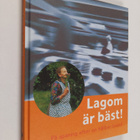 Lagom är bäst! : på spaning efter en hållbar livsstil - pikkukuva 1
