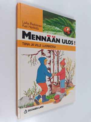 Laila Riekkinen : Mennään ulos! : Tiina ja Ville luonnossa