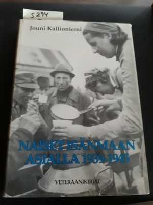 Jouni Kallioniemi : Naiset Isänmaan Asialla 1939 - 1945