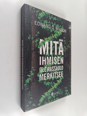 Edward O. Wilson : Mitä ihmisen olemassaolo merkitsee