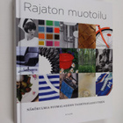 Rajaton muotoilu : näkökulmia suomalaiseen taideteollisuu... - pikkukuva 1