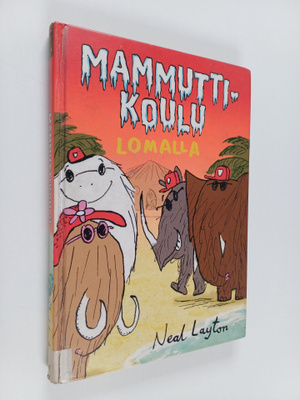 Neal Layton : Mammuttikoulu lomalla