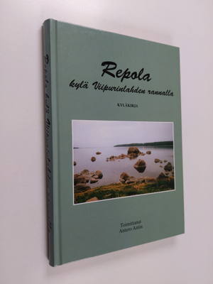 Antero (toim.) Antin : Repola, kylä Viipurinlahden rannal...