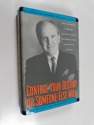 Noel M. Tichy : Control your destiny or someone else will...