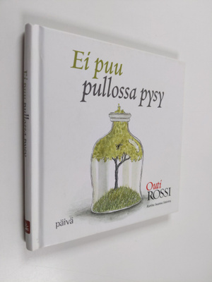 Outi Rossi : Ei puu pullossa pysy