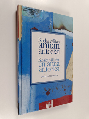 David Augsburger : Koska välitän, annan anteeksi ; Koska ...