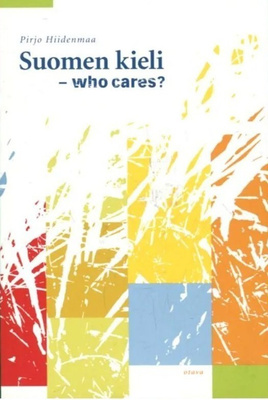 Pirjo Hiidenmaa: SUOMEN KIELI - WHO CARES ?