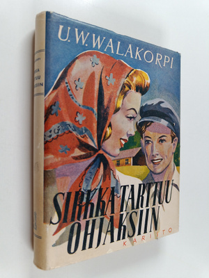 U. W. Walakorpi : Sirkka tarttuu ohjaksiin : romaani