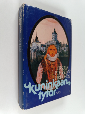 Ursula Pohjolan-Pirhonen : Kuninkaan tytär : historiallin...