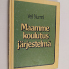 Veli Nurmi : Maamme koulutusjärjestelmä eilen, tänään, hu... - pikkukuva 1