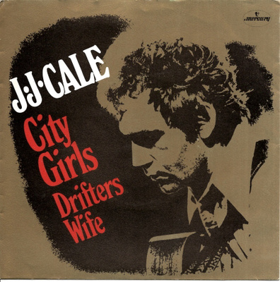 J.J. CALE: City Girls / Drifters Wife 7" kannet