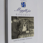 Pia Olsson : Myytti ja kokemus : Lotta Svärd sodassa - pikkukuva 1