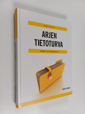Petteri Järvinen : Arjen tietoturva : vinkit & ratkaisut