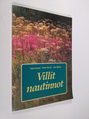 Taina Kuusi : Villit nautinnot : yrttejä ja kasviherkkuja...