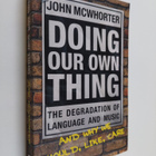 John H. McWhorter : Doing Our Own Thing - The Degradation... - pikkukuva 1