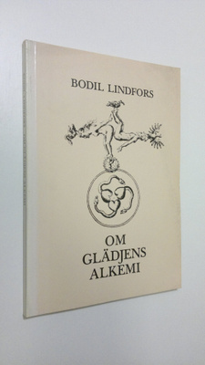 Bodil Lindfors : Om glädjens alkemi