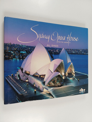 Jill Sykes : Sydney Opera House from the Outside in