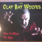 The Clay Bay Wolves - Man Is Wolf To Man CD - pikkukuva 1