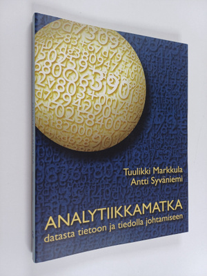Tuulikki Markkula : Analytiikkamatka : Datasta tietoon ja...