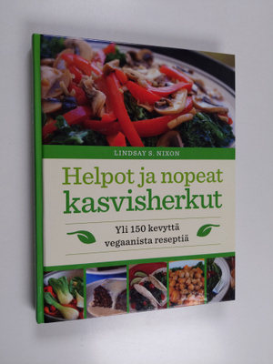 Lindsay S. Nixon : Helpot ja nopeat kasvisherkut : yli 15...