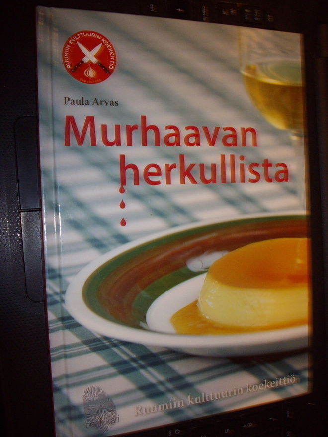 Paula Arvas ( toim. ) : Murhaavan herkullista ( 1 p. 2007 )