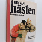 Åke Runnquist : Din vän hästen - berättelser och fakta : ... - pikkukuva 1