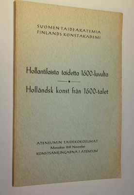 Hollantilaista taidetta 1600-luvulta = Holländsk konst fr...