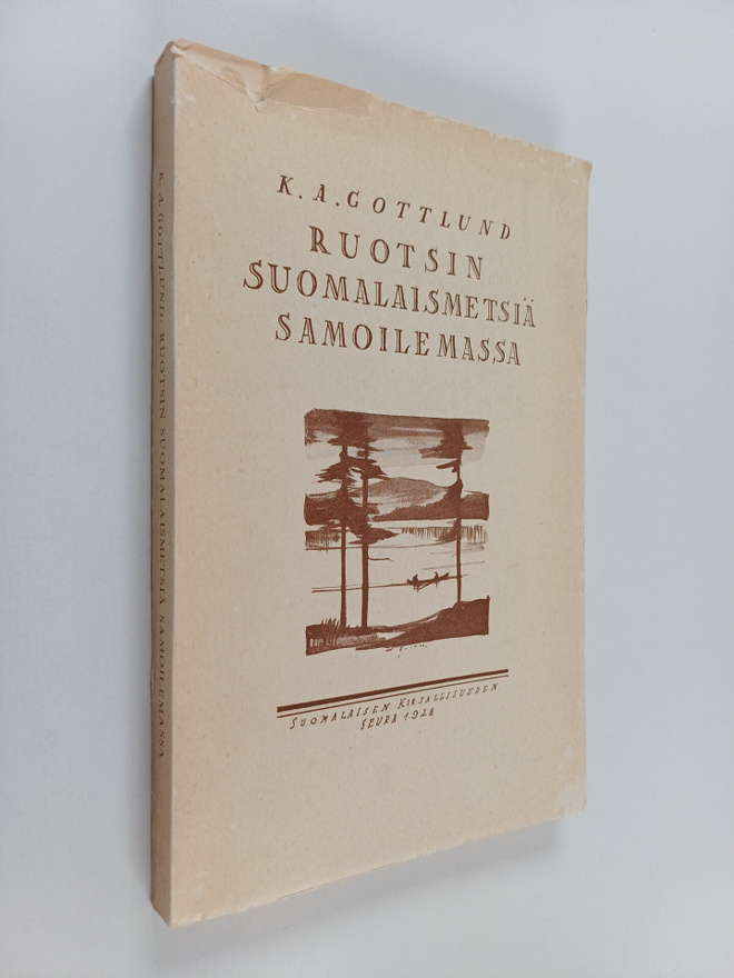 Carl Axel Gottlund : Ruotsin suomalaismetsiä samoilemassa...