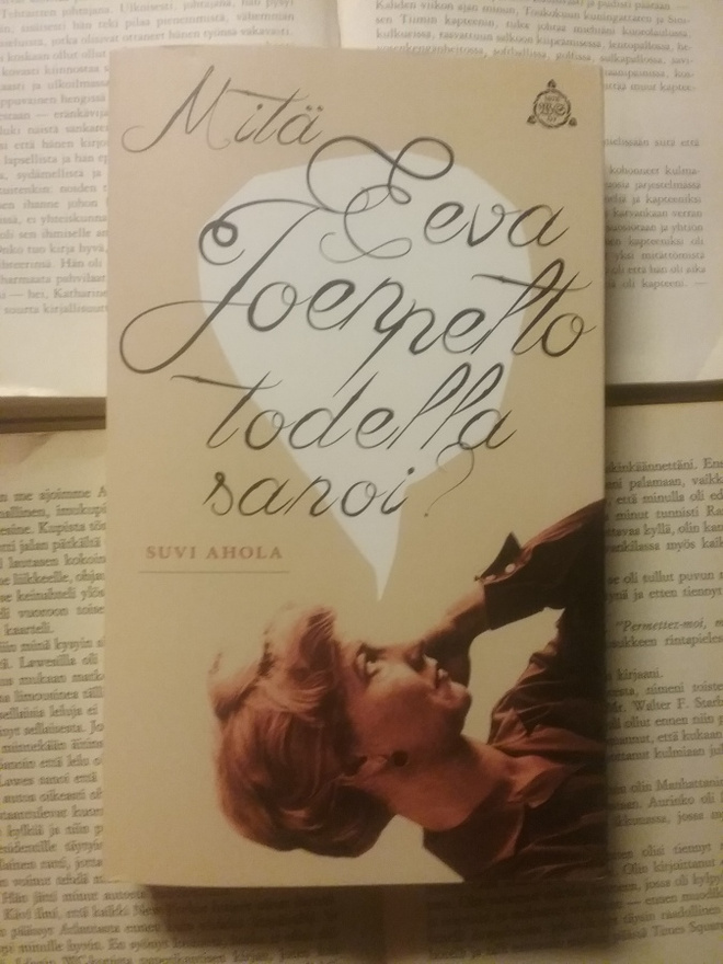 Suvi Ahola - Mitä Eeva Joenpelto todella sanoi (nid.)